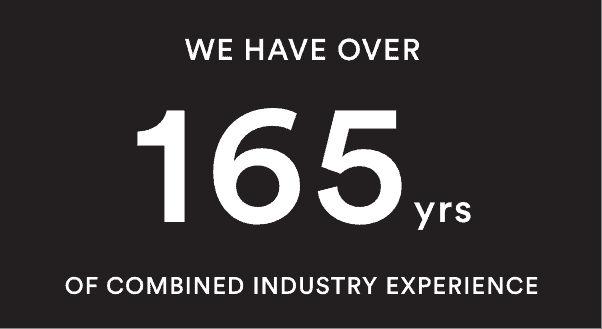 165yrs combined industry experience